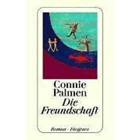 Connie Palmen: Die Freundschaft