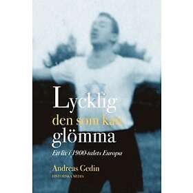 Andreas Gedin: Lycklig den som kan glömma