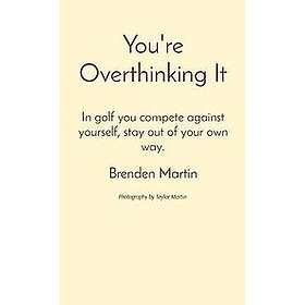 Brenden Martin, Taylor Martin: You're Overthinking It