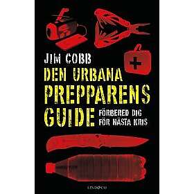 Jim Cobb: Den urbana prepparens guide förbered dig för nästa kris