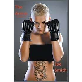 Joe Smith: The Arena (A Catfight Novel)