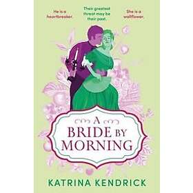 Katrina Kendrick: A Bride by Morning