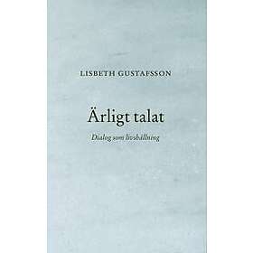 Lisbeth Gustafsson: Ärligt talat Dialog som livshållning