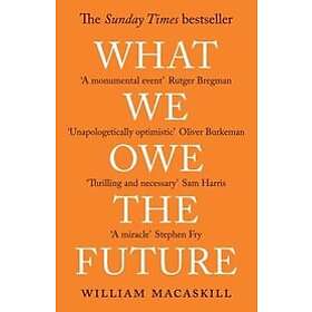 William MacAskill: What We Owe The Future