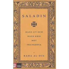 Baha al-Din: Saladin hans liv och krig mot frankerna