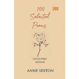 Anne Sexton: 100 Selected Poems, Anne Sexton