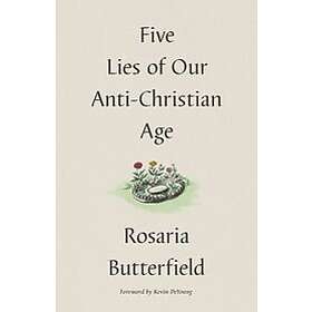 Rosaria Butterfield: Five Lies of Our Anti-Christian Age