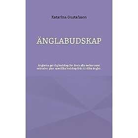 Katarina Gustafsson: Änglabudskap Änglarna ger dig budskap för alla årets veckor samt månader