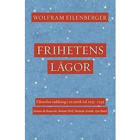 Wolfram Eilenberger: Frihetens lågor filosofins räddning i en mörk tid 1933-1943. Simone de Beauvoir, Weil, Hannah Arendt, Ayn Rand