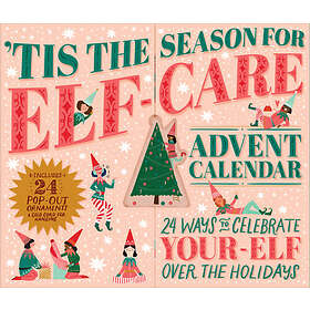 'Tis the Season for Elf-Care Advent Calendar: 24 Ways to Celebrate Your-Elf Over the Holidays