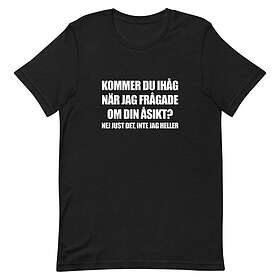 Fotomax T-shirt med texten "Kommer du ihåg när jag frågade om din åsikt? Nej just det inte jag heller"" Extra-Small / Svart