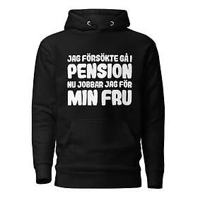 Fotomax Hoodie med texten "Jag försökte gå i pension"