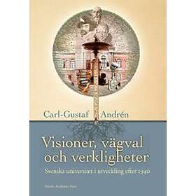 Visioner, vägval och verkligheter : svenska universitet och högskolor i utveckling efter 1940 – E-bok