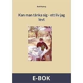 Books On Demand Kan Man Tänka Sig Ett Liv Jag Levt, E-bok - Hitta Bästa ...