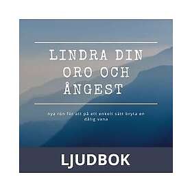 Bokförlaget Upsaliensis AB LINDRA DIN ORO OCH ÅNGEST – nya rön för att på ett enkelt sätt bryta en dålig vana, Ljudbok