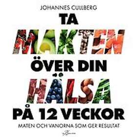 The Book Affair Ta makten över din hälsa på 12 veckor – maten och vanorna som ger resultat Ljudbok
