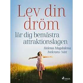 Saga Egmont Lev din dröm : lär dig bemästra attraktionslagen, E-bok