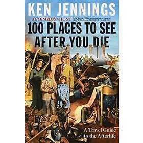 Ken Jennings: 100 Places to See After You Die