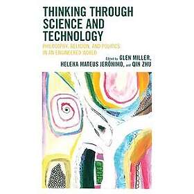 Glen Miller, Helena Mateus Jeronimo, Qin Zhu: Thinking through Science and Technology