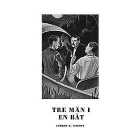 Jerome K Jerome: Tre män i en båt