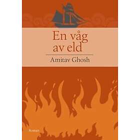 Ghosh Amitav: En våg av eld