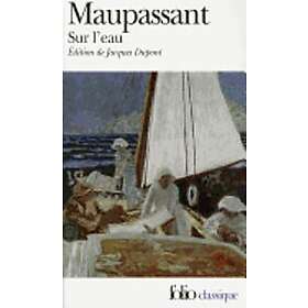 Guy de Maupassant: Sur l'Eau