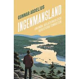 Gunnar Ardelius: Ingenmansland om män, relationer och den stora tomheten