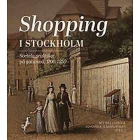 Carolina Brown, Håkan Jakobsson, Anna Knutsson, Pernilla Rasmussen, Måns Jansson: Shopping i Stockholm Sociala praktiker på gatunivå, 1700-1