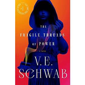 V E Schwab: Fragile Threads Of Power
