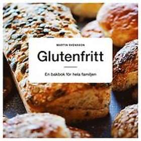 Martin Svensson: Glutenfritt En bakbok för hela familjen