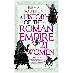 Emma Southon: A History of the Roman Empire in 21 Women