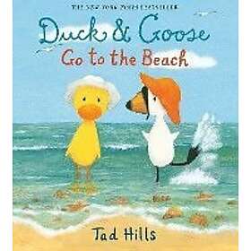 Tad Hills: Duck & Goose Go to the Beach