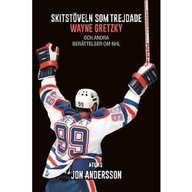 Jon Andersson: Skitstöveln som trejdade Wayne Gretzky och andra berättelser om NHL