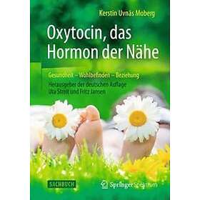 Kerstin Uvns Moberg, Uta Streit, Fritz Jansen: Oxytocin, das Hormon der Nhe
