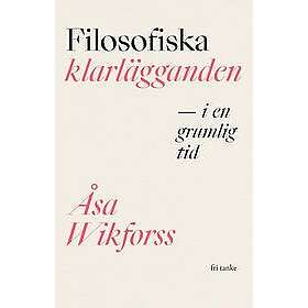 Åsa Wikforss: Filosofiska klarlägganden i en grumlig tid