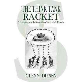 Glenn Diesen: The Think Tank Racket: Managing the Information War with Russia