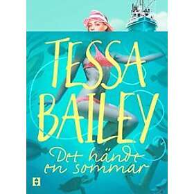 Tessa Bailey - Det hände en sommar