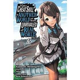Miku: I Got a Cheat Skill in Another World and Became Unrivaled the Real World, Too, Vol. 3 (manga)