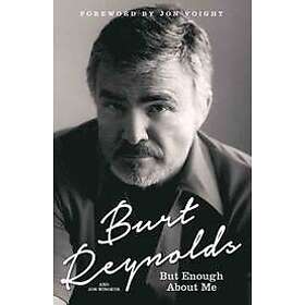 Burt Reynolds: Burt Reynolds But Enough About Me