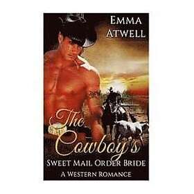 Emma Atwell: The Cowboy's Sweet Mail Order Bride: (Western Bride Cowboy Military Alpha Male Pregnancy Romance)