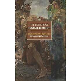 Gustave Flaubert, Francis Steegmuller: The Letters of Gustave Flaubert:1830-1880