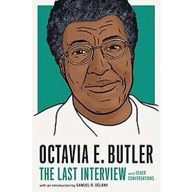 Octavia E Butler: Octavia E. Butler: The Last Interview