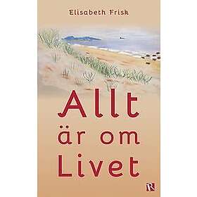 Elisabeth Frisk: Allt är om Livet
