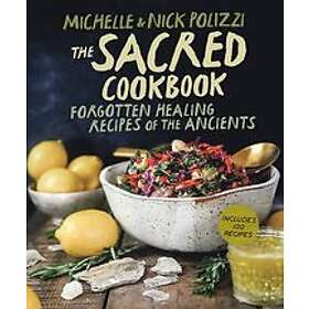 Nick Polizzi, Michelle Polizzi: The Sacred Cookbook
