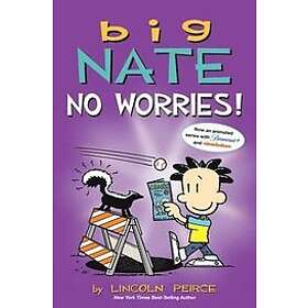 Lincoln Peirce: Big Nate: No Worries!