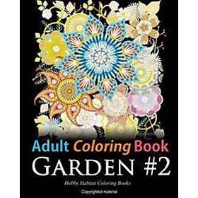 Coloring Book Adult : Garden #2: for Adults Featuring 36 Beautiful Garden and Flower Designs