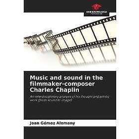 Music and sound in the filmmaker-composer Charles Chaplin