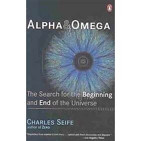 Alpha and Omega: The Search for the Beginning and End of the Universe