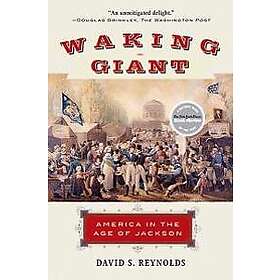 Waking Giant: America in the Age of Jackson