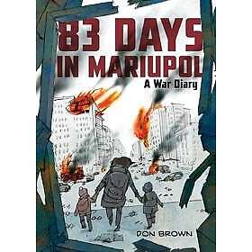 83 Days in Mariupol: A War Diary